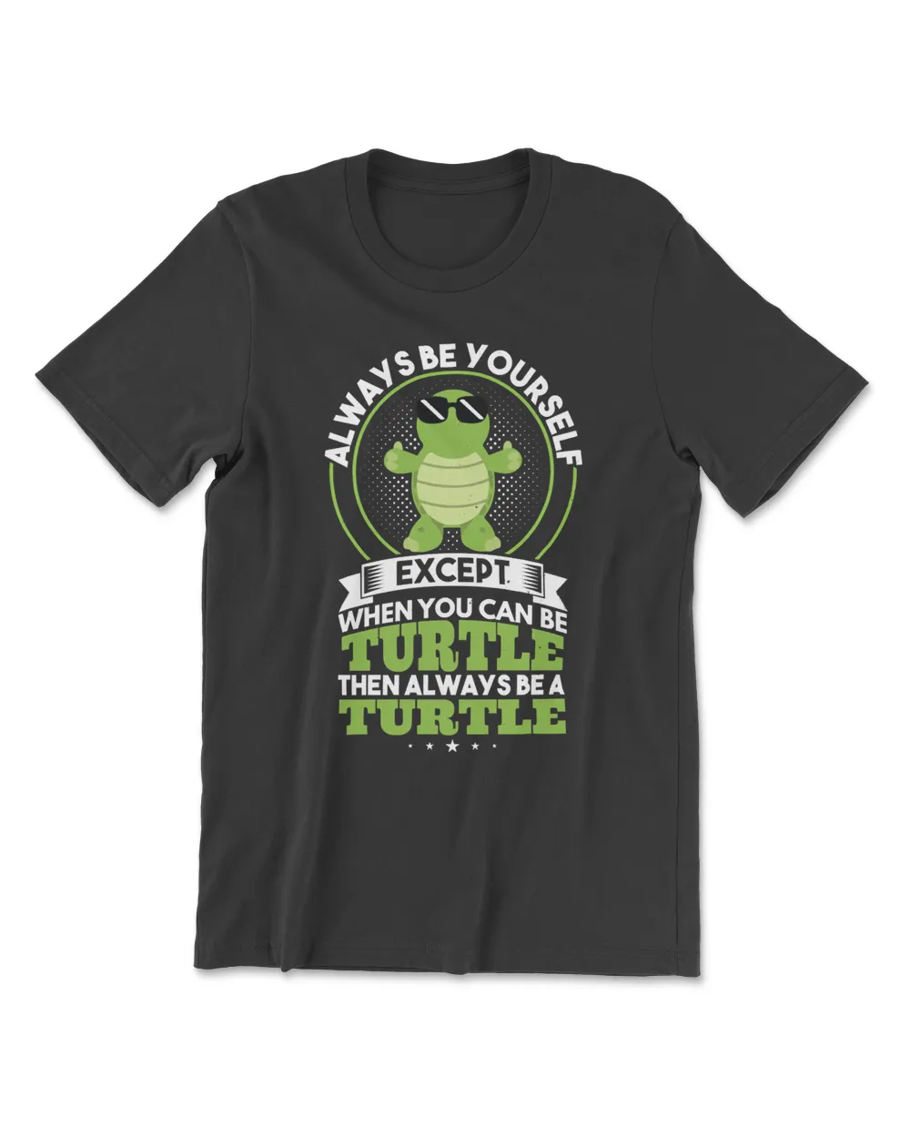 Turtle Always Be Yourself Always Be A Sea Turtle Green Sea Turtle Turtle Lovers265 sea turtle Men's Premium Tshirt black s