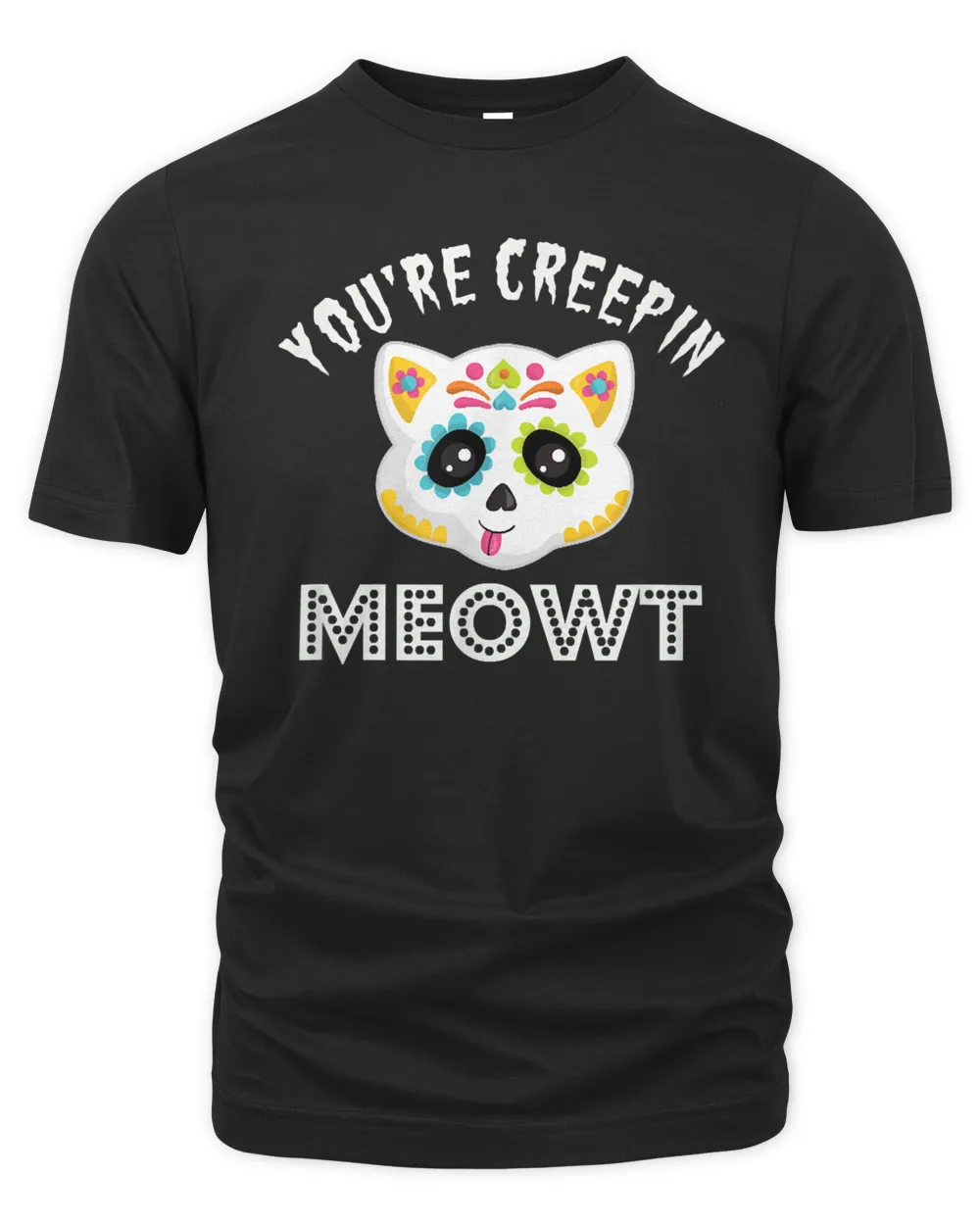 you're creepin meowt halloween cat shirt day of the dead