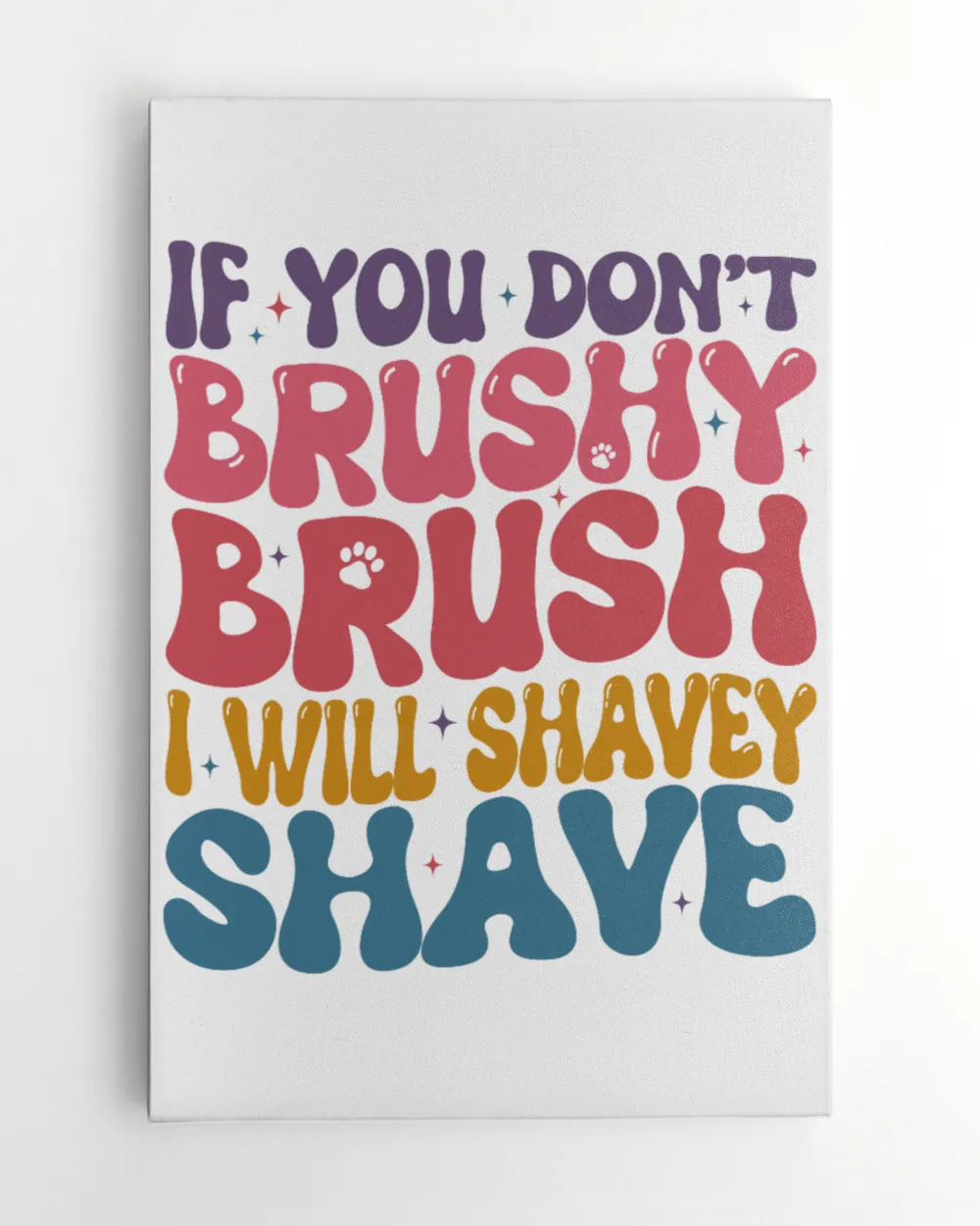 Dog Groomer Sweatshirt, If You Don’t Brushy Brush I Will Shavey Shave, Dog Lover Sweatshirt, Pet Groomer Shirt, Dog Lover Gift, Dog Salon Ready To Hang Portrait Canvas white 11x14in