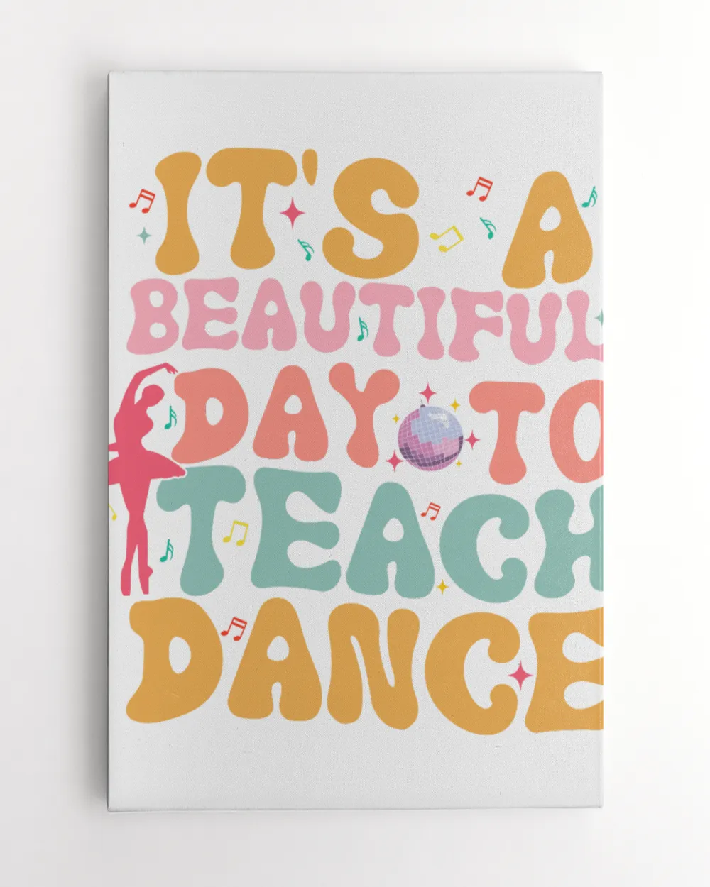 Dance teacher shirt, It's a beautiful day to teach dance shirt Ready To Hang Portrait Canvas (3 sizes) white 16x24in