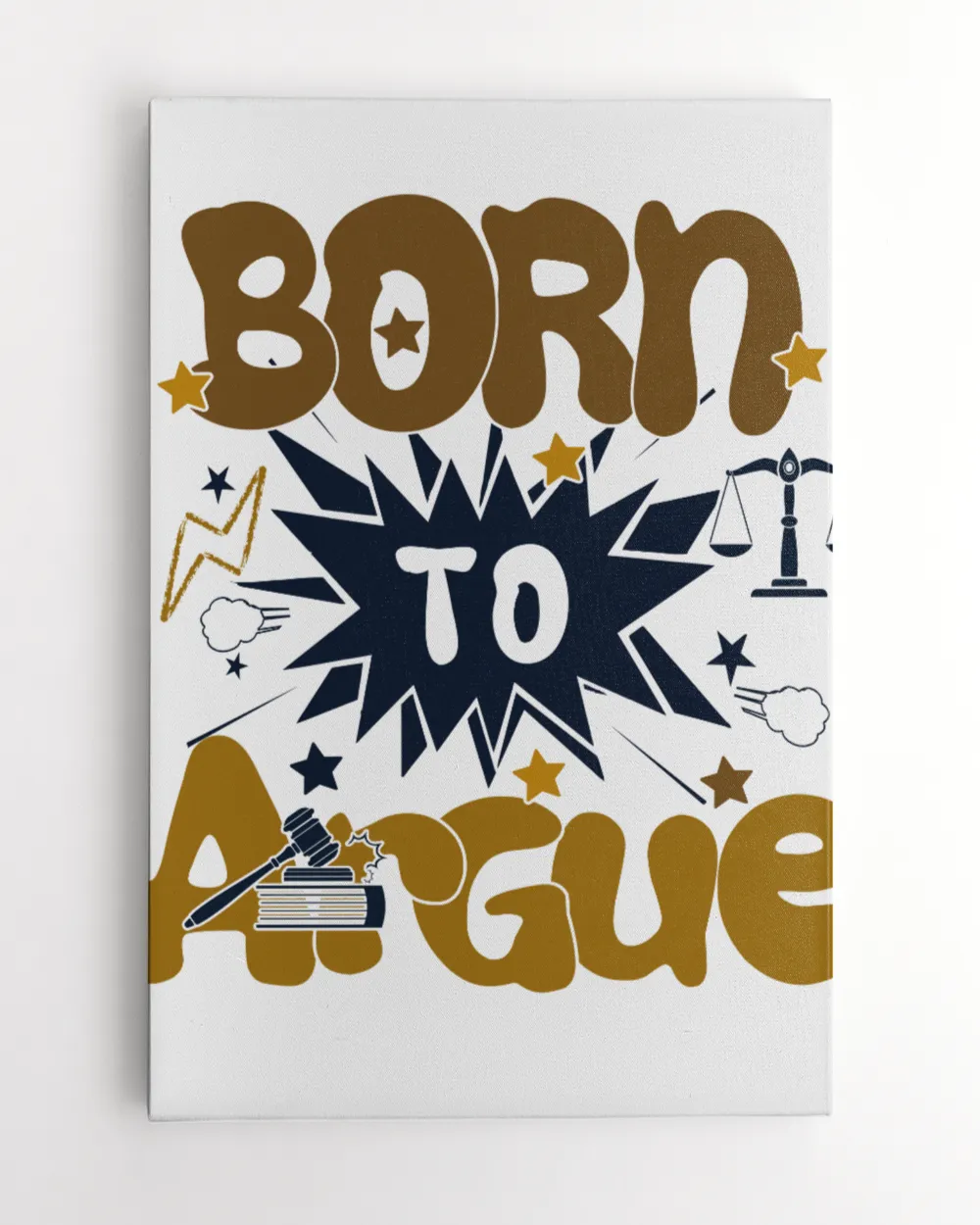 Born to Argue Shirt, Funny Lawyer Shirt, Lawyer Graduation Shirt, Law Student, Law School, Funny Attorney Gift, Funny Lawyer Gift Ready To Hang Portrait Canvas (3 sizes) white 16x24in