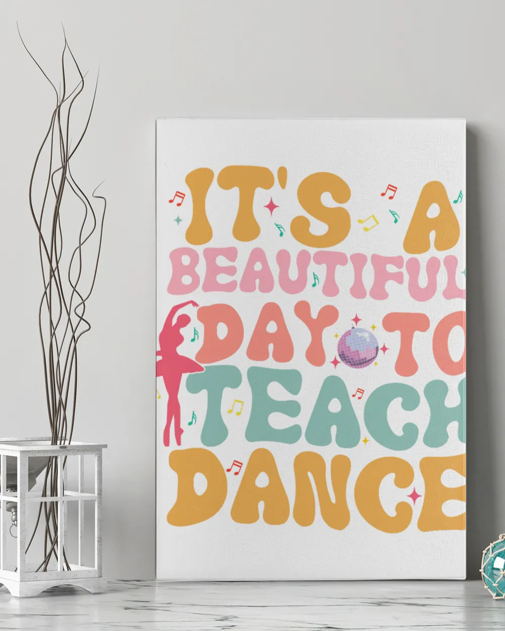 Dance teacher shirt, It's a beautiful day to teach dance shirt Ready To Hang Portrait Canvas (3 sizes) white 16x24in
