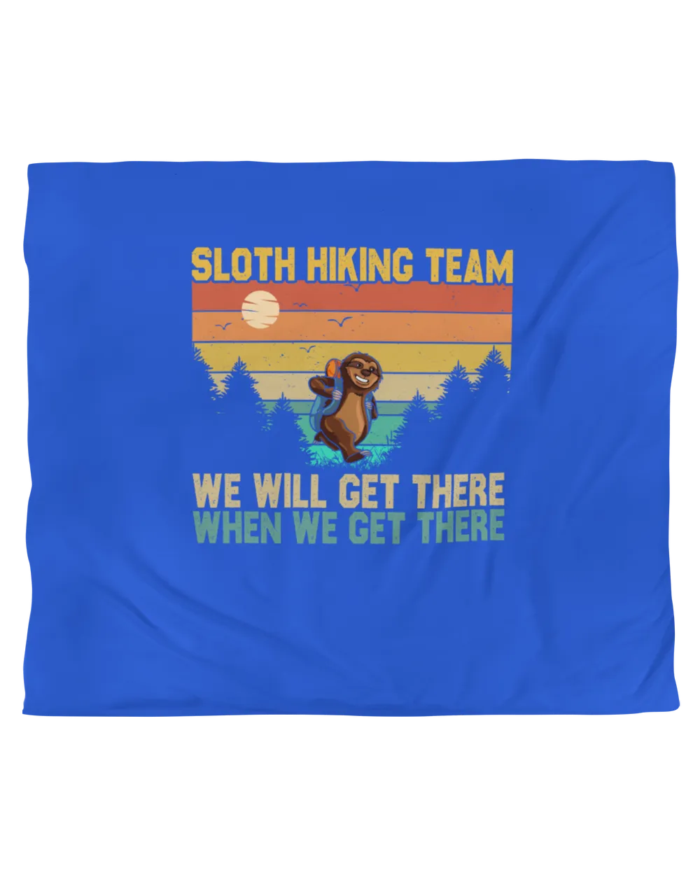 Sloth Hiking Team We Will  Get There When We Get There