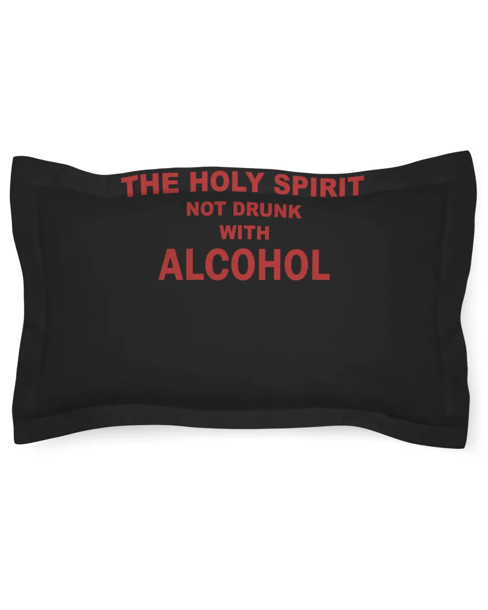 Be Filled With The Holy Spirit Not Drunk With Alcohol Shirt