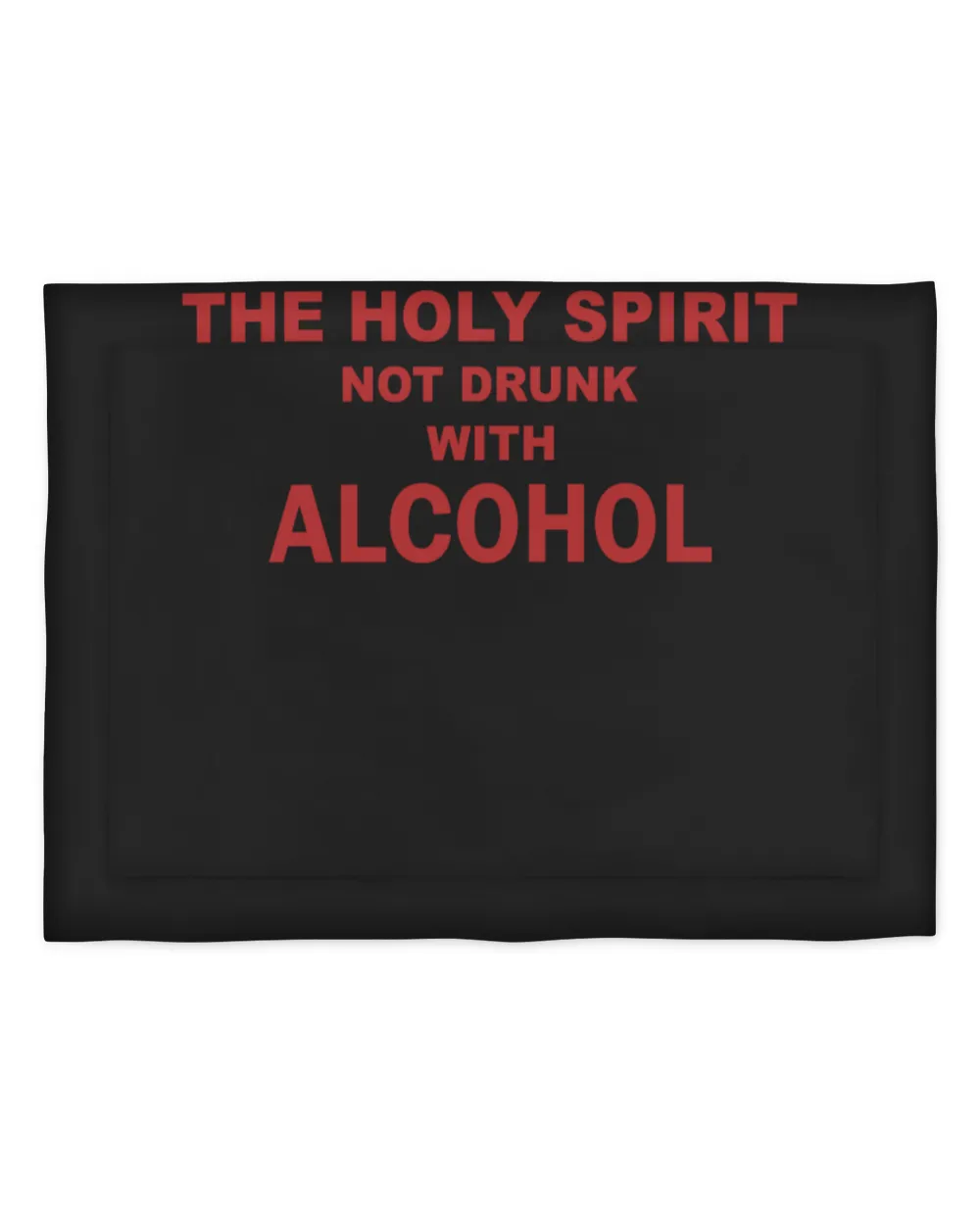 Be Filled With The Holy Spirit Not Drunk With Alcohol Shirt