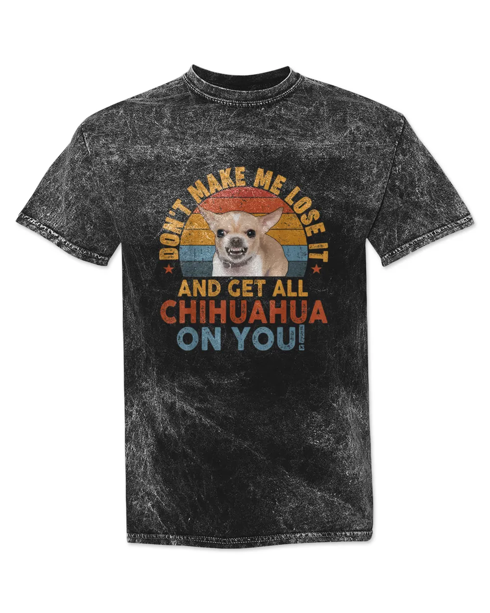 Don't Make Me Lose It and Get All Chihuahua On You Mineral Wash T-shirt black s