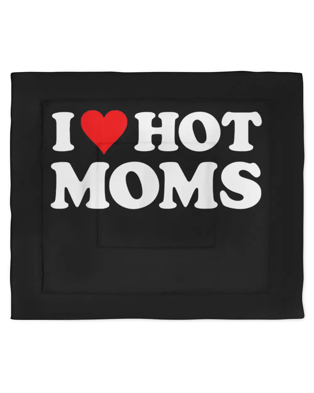 I Love Hot Moms Tshirt Funny Red Heart Love Moms