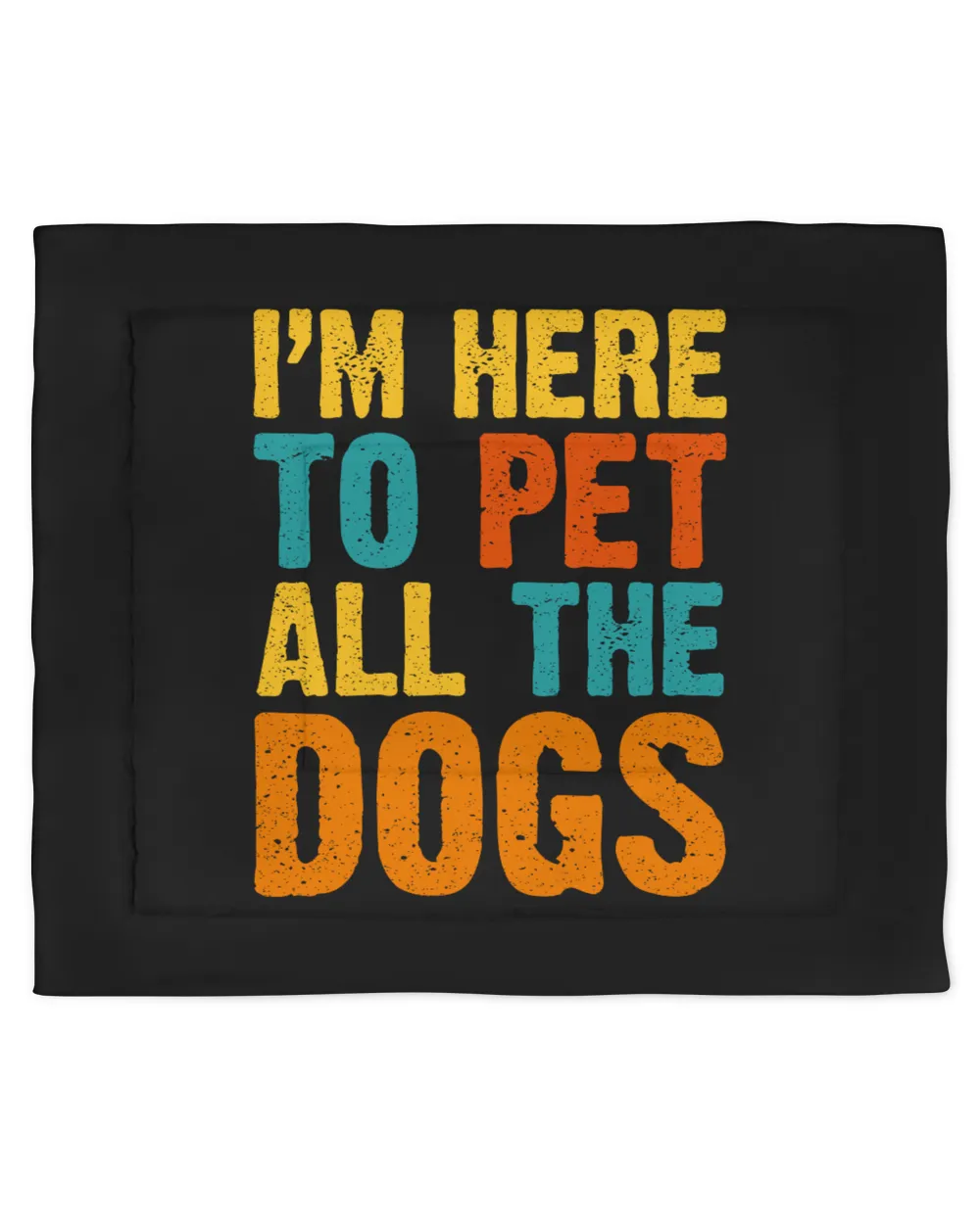 I am Here To Pet All The Dogs Personalized Grandpa Grandma Mom Sister For Dog Lovers
