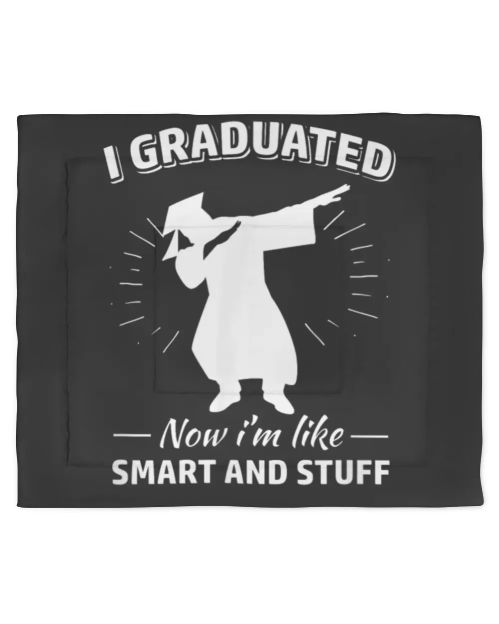 I Graduated Now I M Like Smart And Stuff Dab