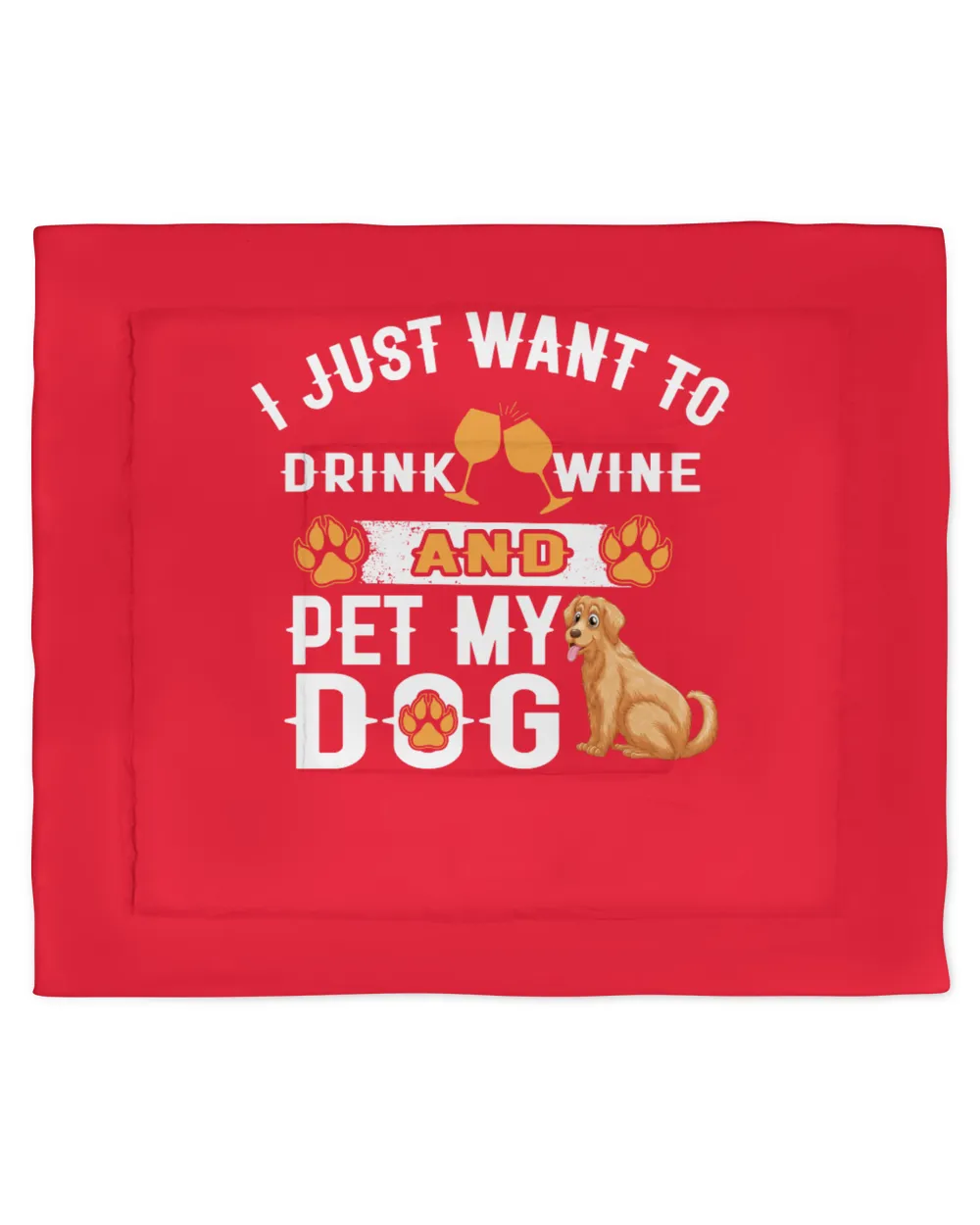 I Just Want To Drink Wine And Pet My Dog Grandpa Grandma Mom Sister For Dog Lovers