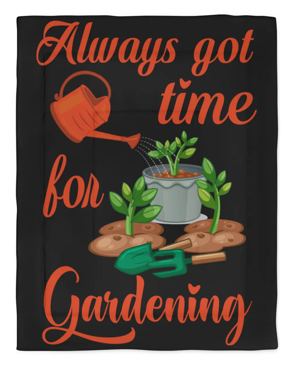 Always Got Time For Gardening & Tree Plant