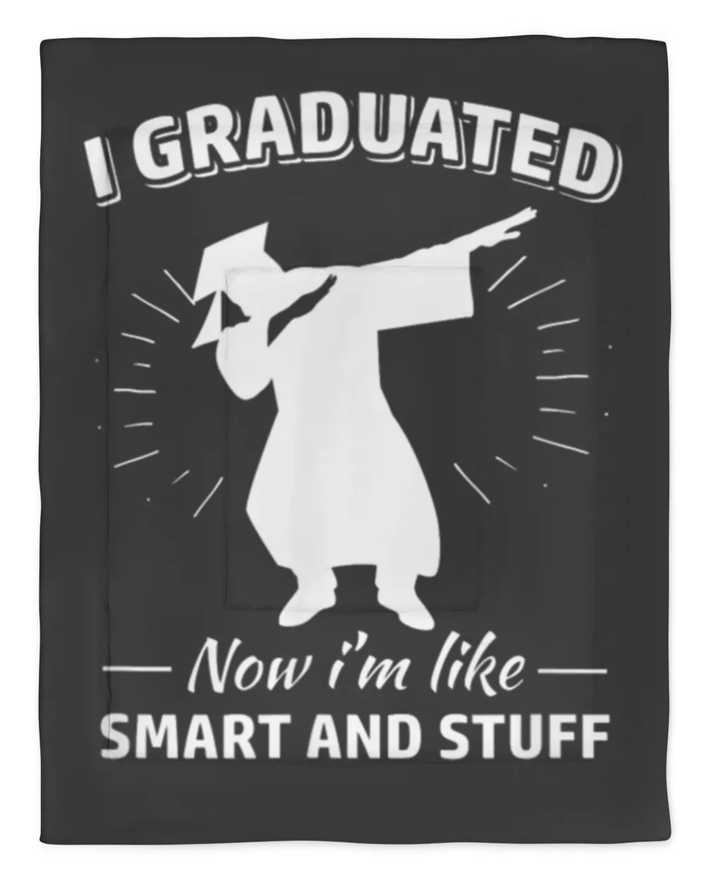 I Graduated Now I M Like Smart And Stuff Dab