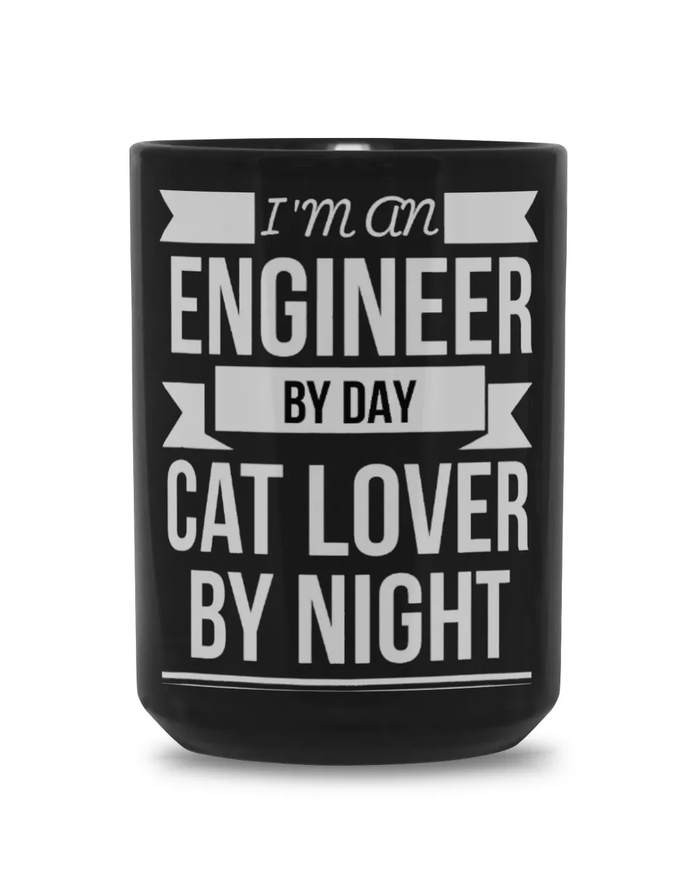 Engineer by day Cat Lover by Night Cat Lady Cat Owner