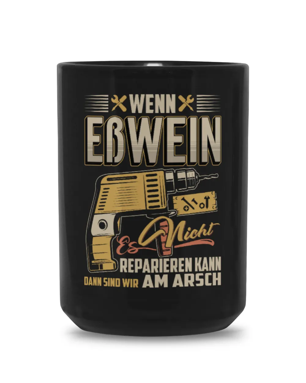 Wenn Esswein Es Nicht Reparieren Kann Dann Sind Wir Am Arsch DE5 Black Mug 15oz black 15oz