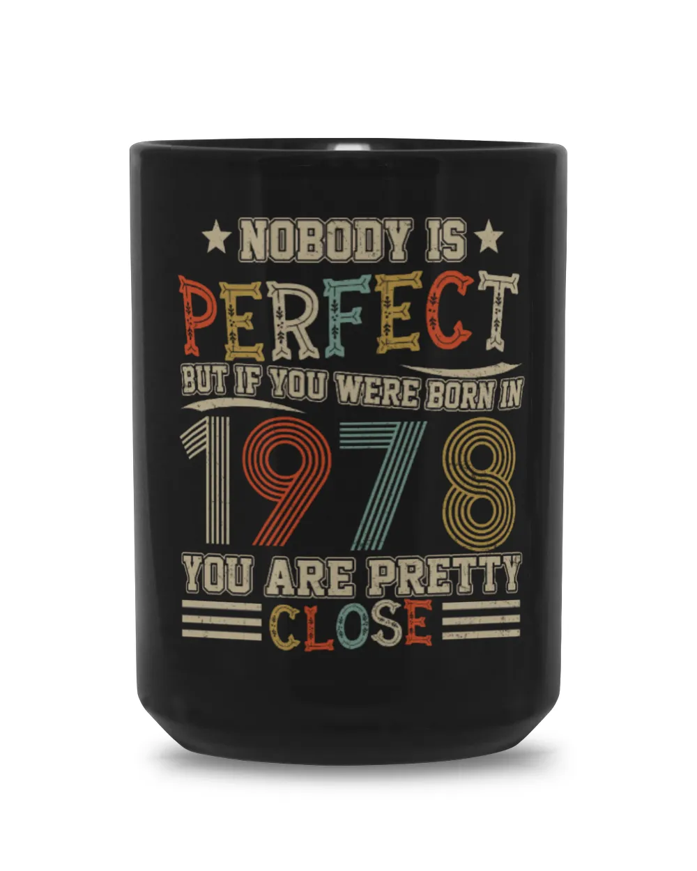 Nobody Is Perfect But If You Were Born In 1978 You Are Pretty Close USA80 Black Mug 15oz black 15oz