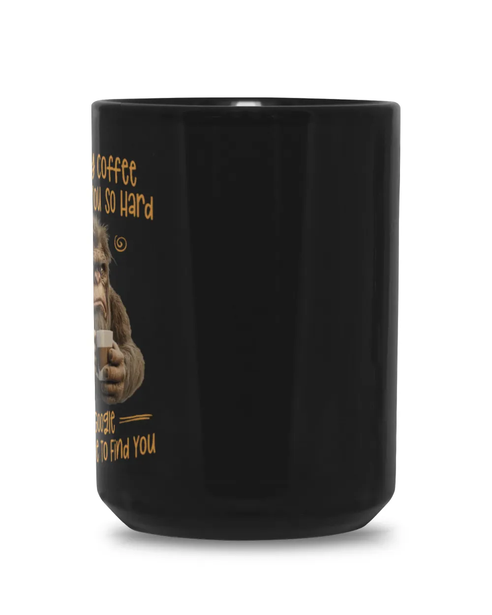 "Touch My Coffee" Bigfoot With Coffee Mug - Hiking, Camping, Backpacking
