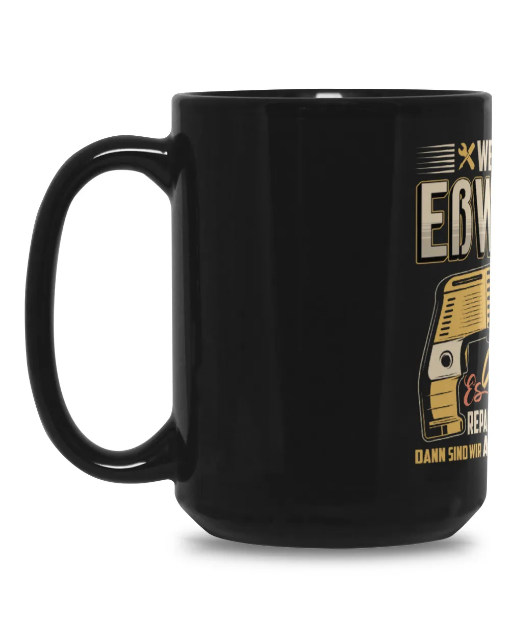 Wenn Esswein Es Nicht Reparieren Kann Dann Sind Wir Am Arsch DE5 Black Mug 15oz black 15oz