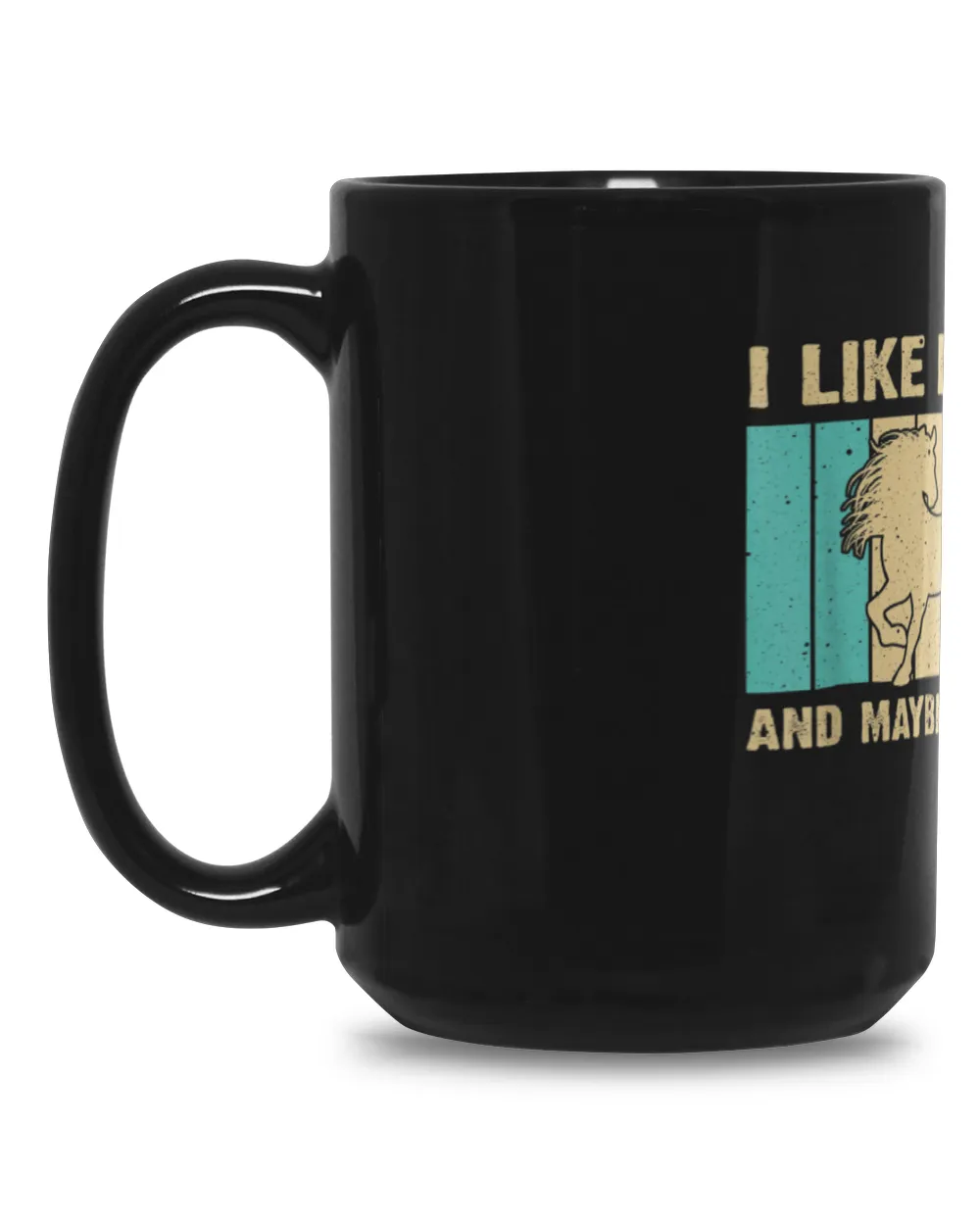 I Like Horses And Maybe 3 People Black Mug 15oz black 15oz