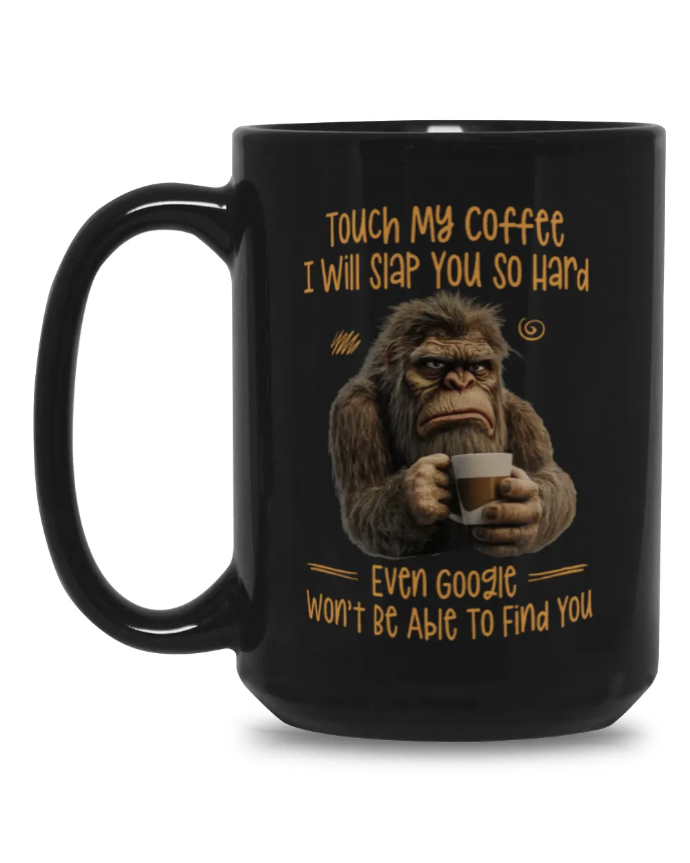 "Touch My Coffee" Bigfoot With Coffee Mug - Hiking, Camping, Backpacking