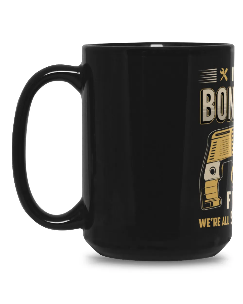 IF BONDAR CAN'T FIX IT WE'RE ALL SCREWED B3 Black Mug 15oz black 15oz