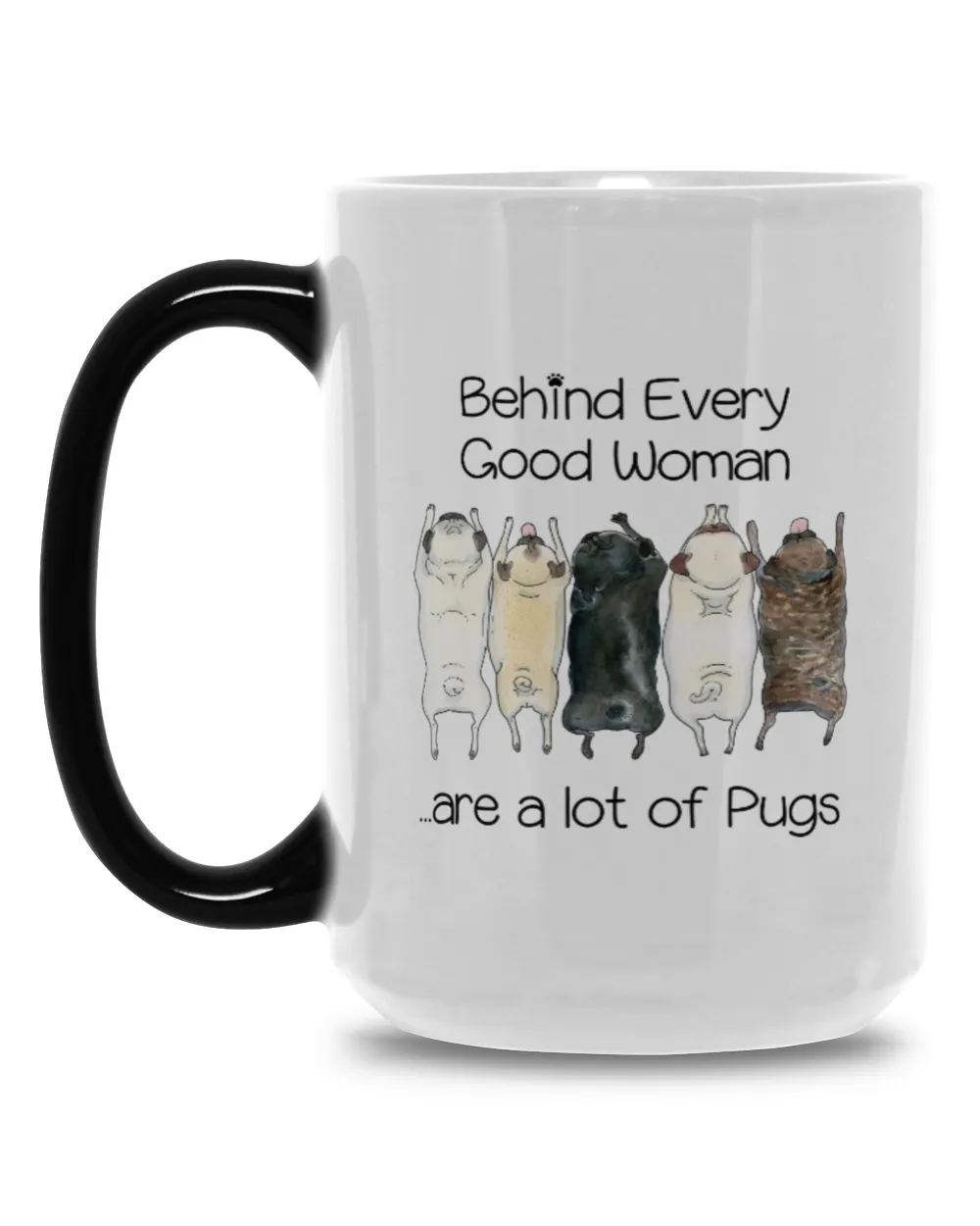 Behind Every Good Woman are a lot of Pugs