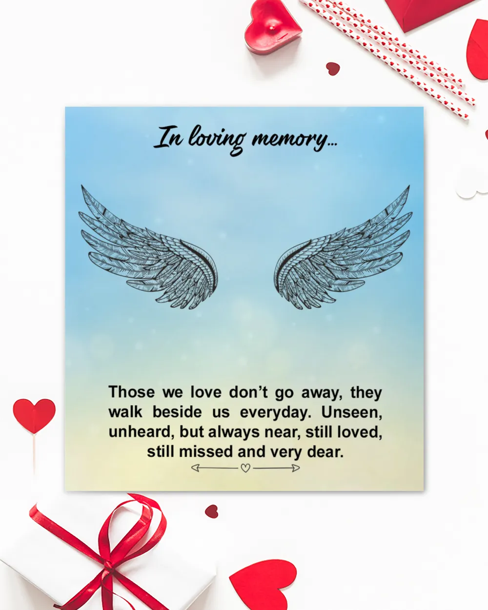 In loving memory... Those we love don’t go away