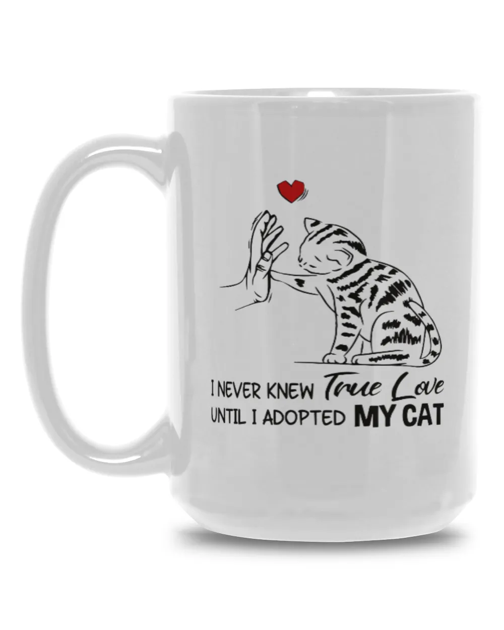 True Love my cat White Mug 15oz white 15oz