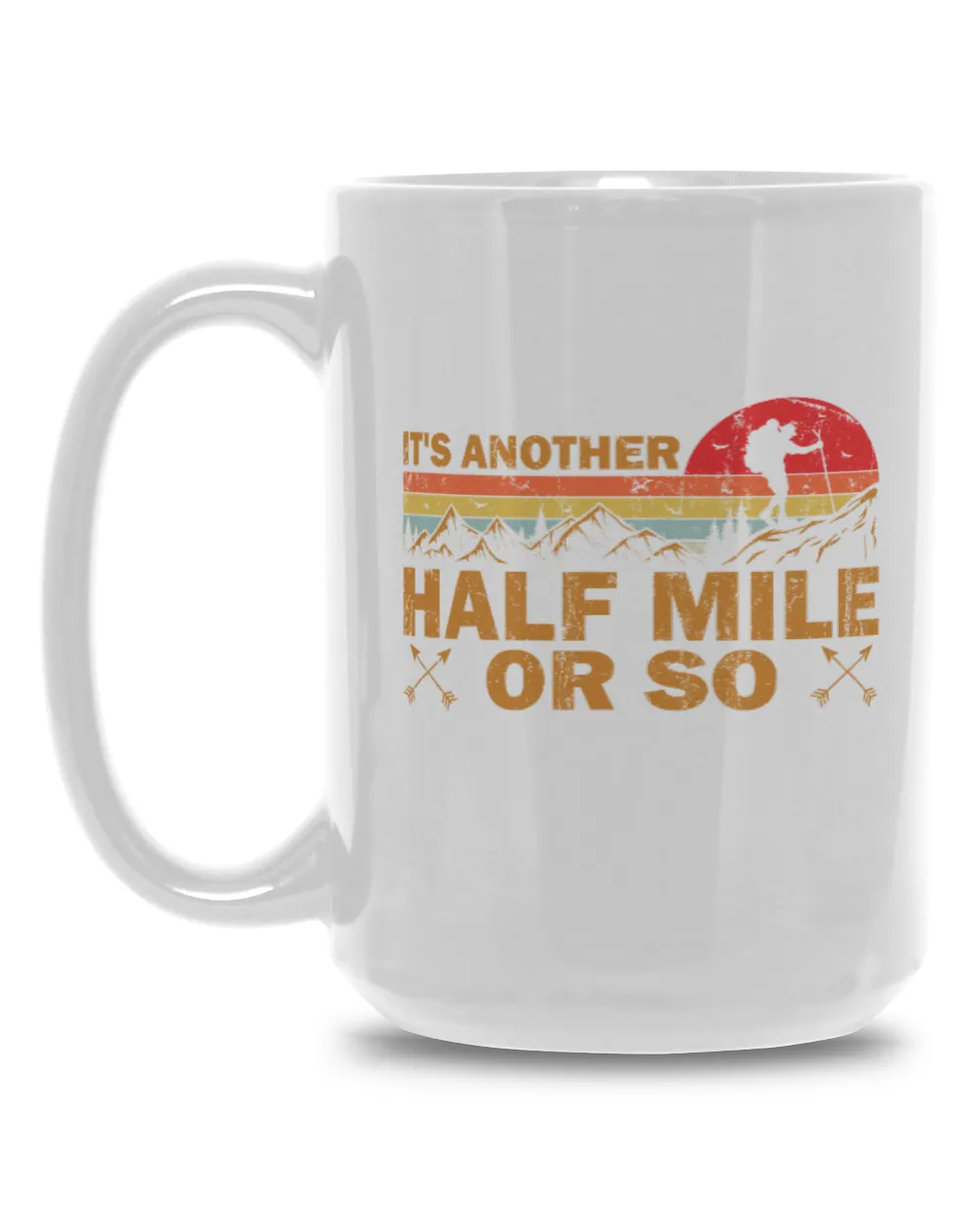 It's Another Half Mile Or So Mug - Hiking ( Hiking Trails )