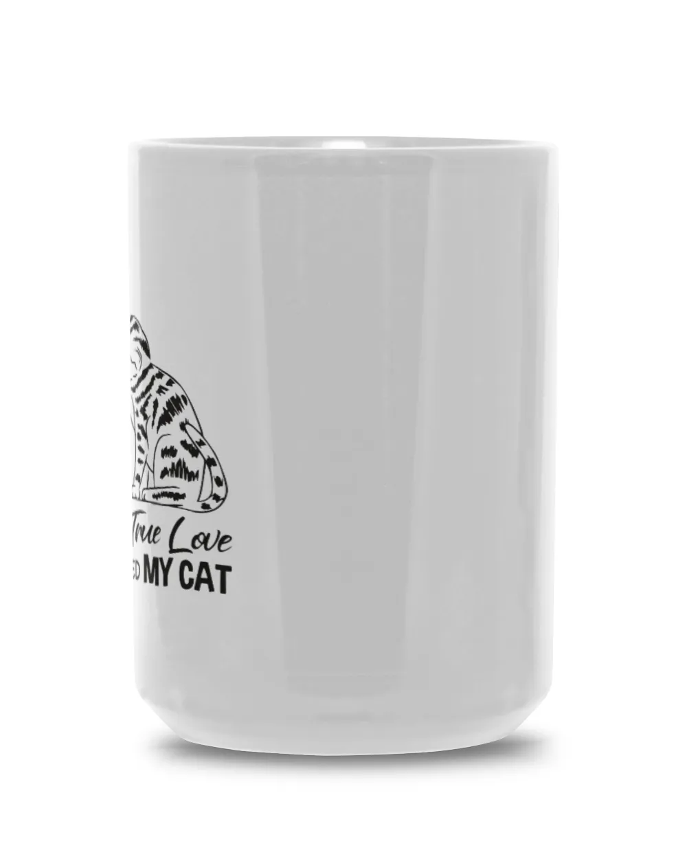 True Love my cat White Mug 15oz white 15oz