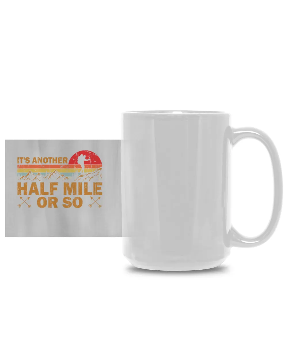 It's Another Half Mile Or So Mug - Hiking ( Hiking Trails )