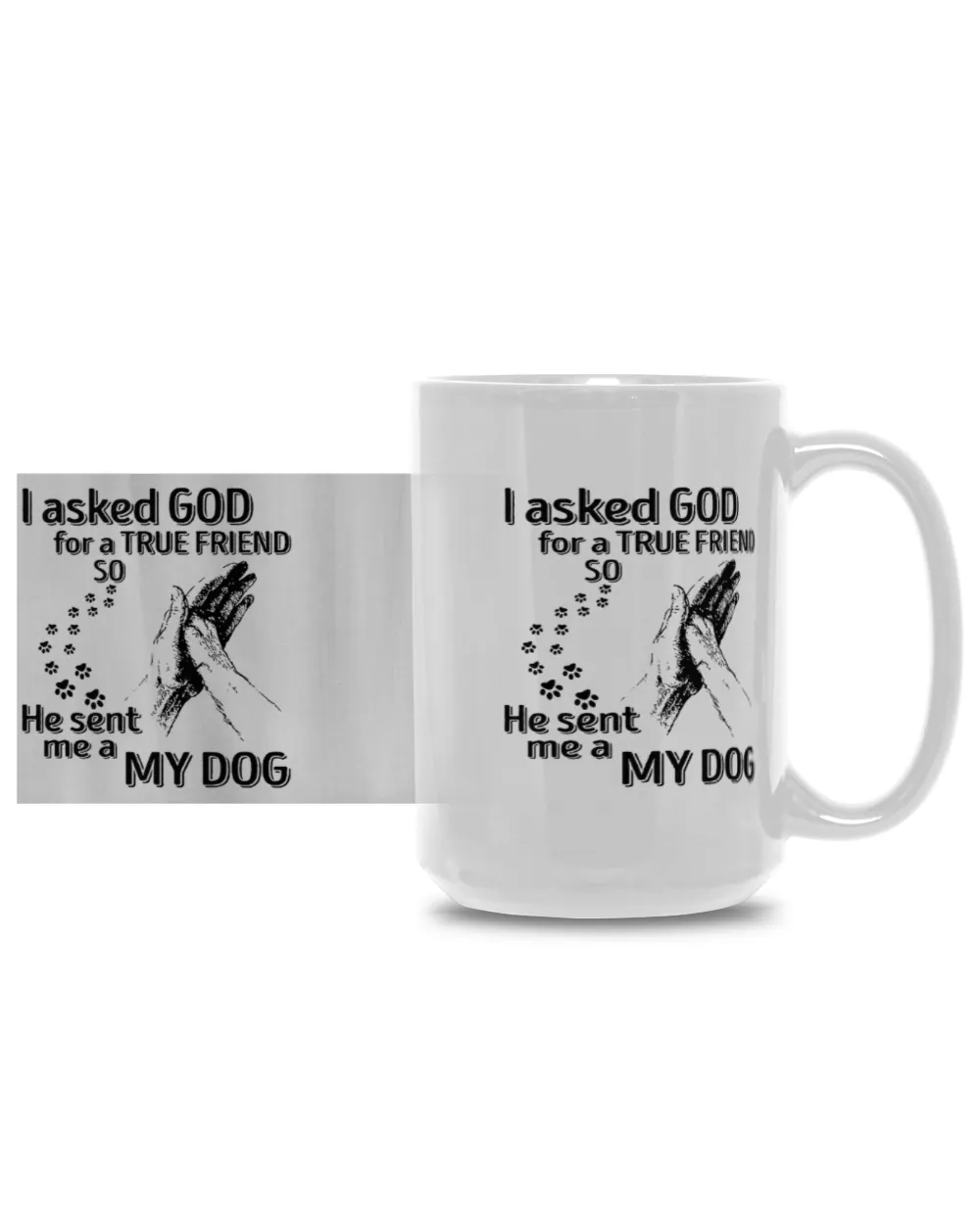 I Asked God For A True Friend so he sent me a My dog