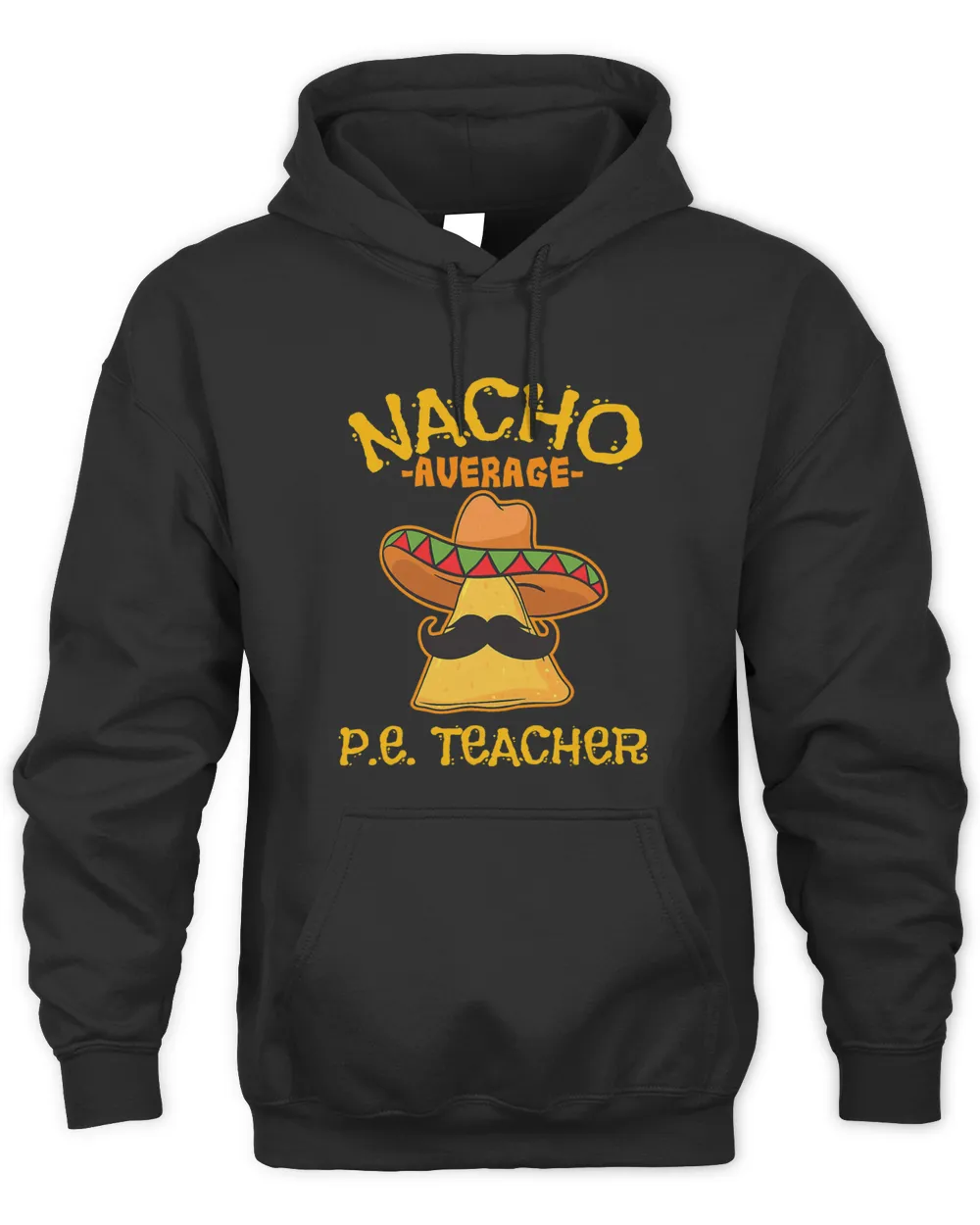 Teacher Job Nacho Average P E Teacher Mexican Cinco De Mayo Teaching