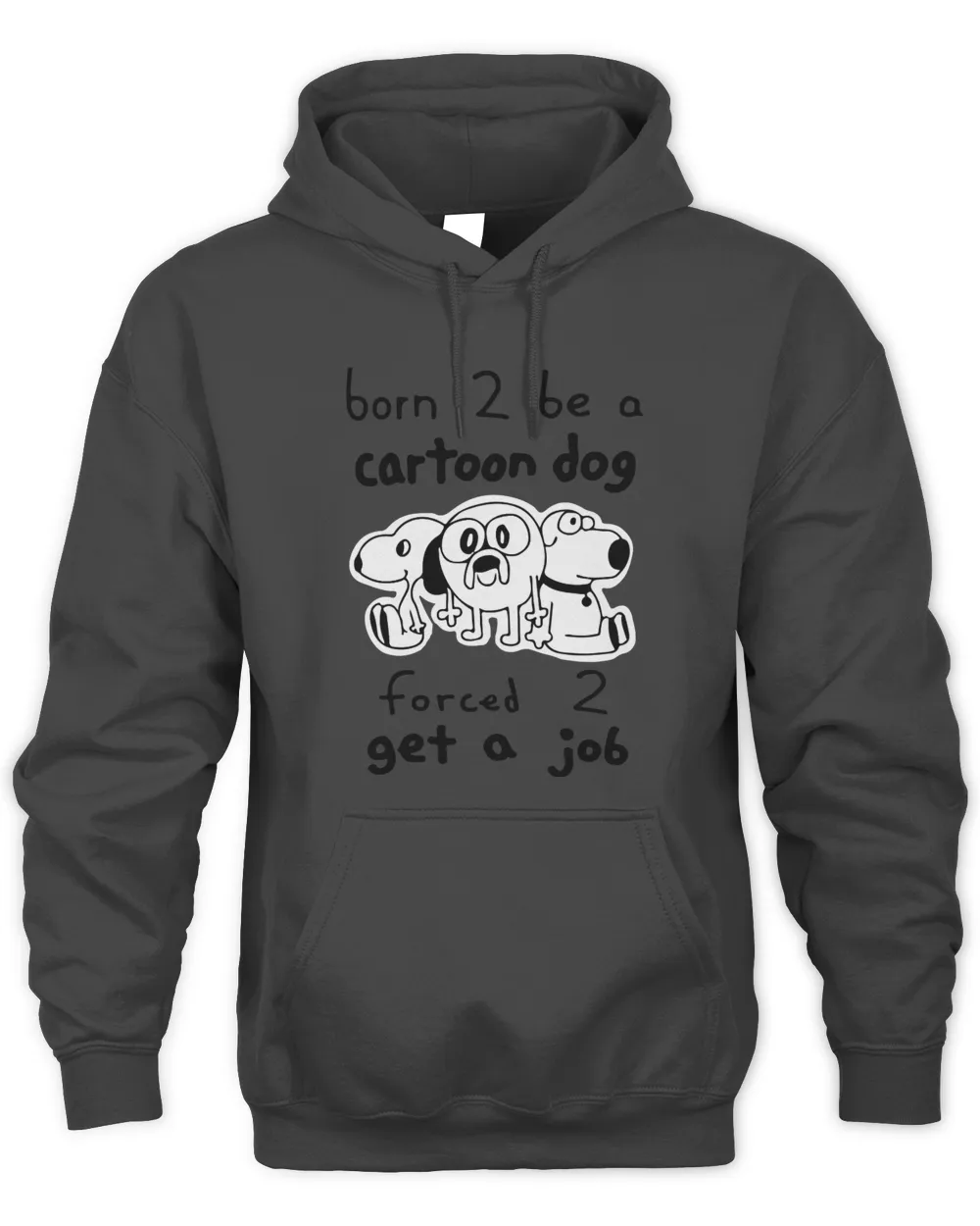 Cartoon Dog Forced 2 Get A Job T-Shirt | Hoodie | Tank Top | Long Sleeve
