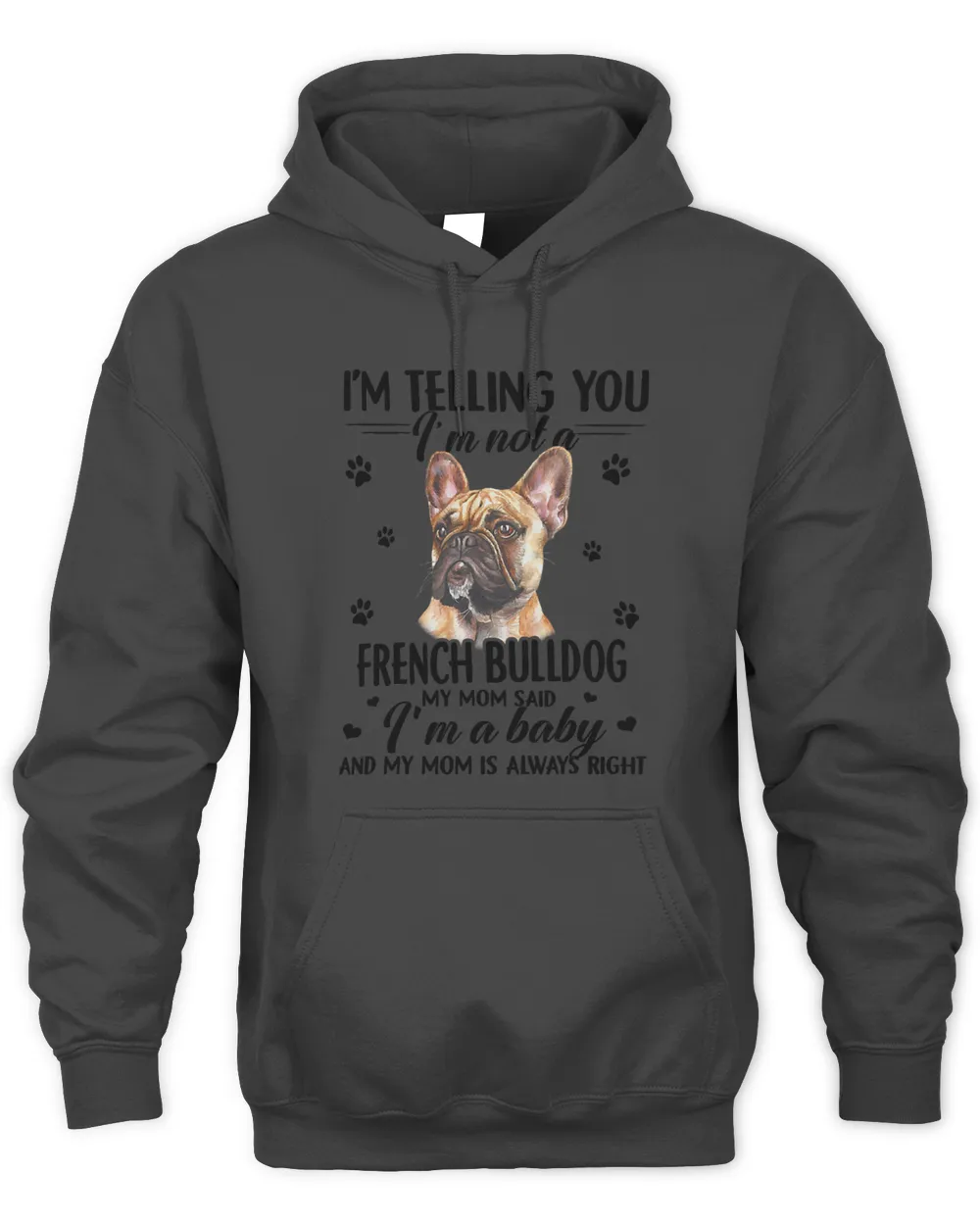 French Bulldog Im Telling You Im Not A French Bulldog Funny Dog Lover 61 Frenchie Dog