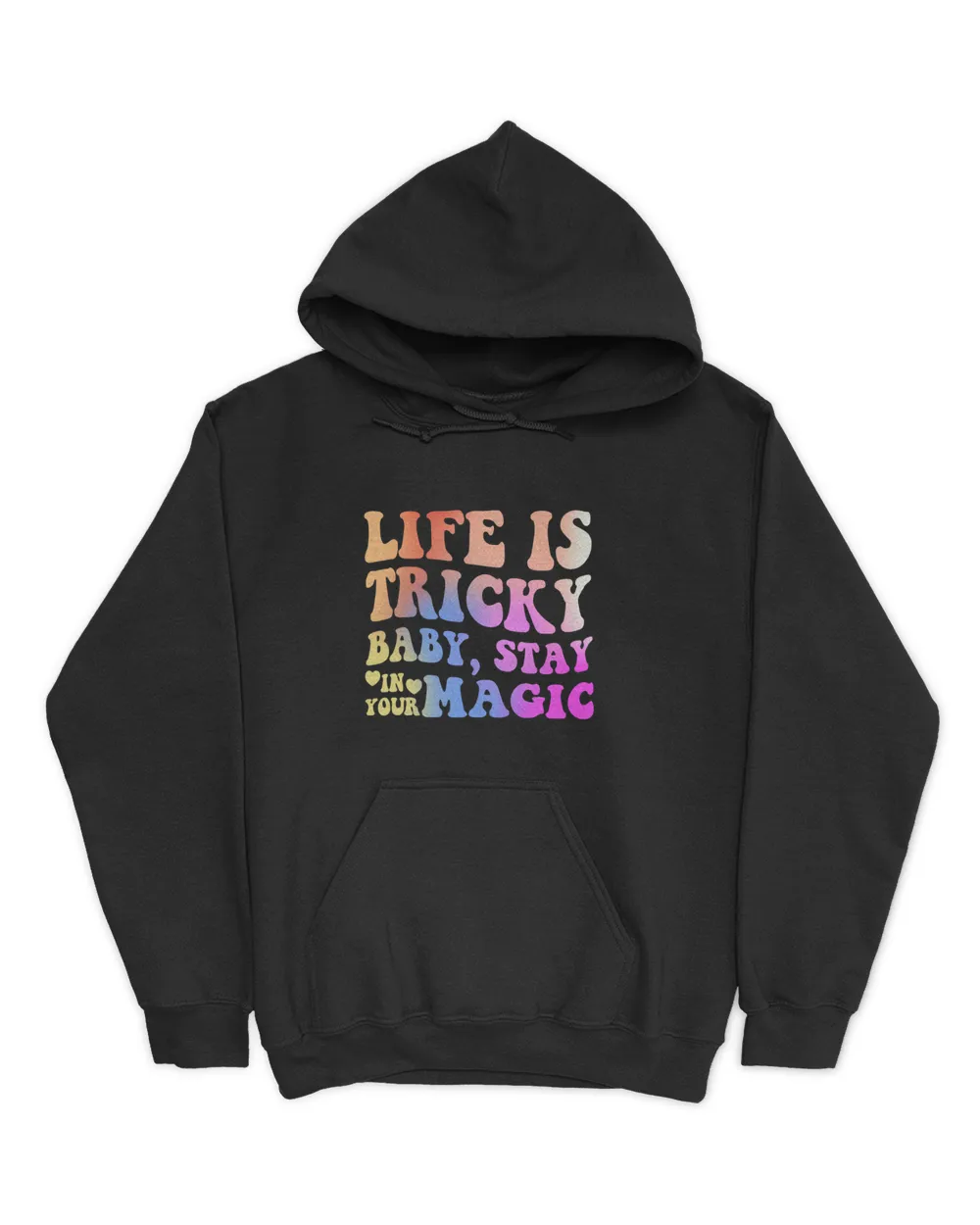 Life Is Tricky Baby Stay In Your Magic Apparel