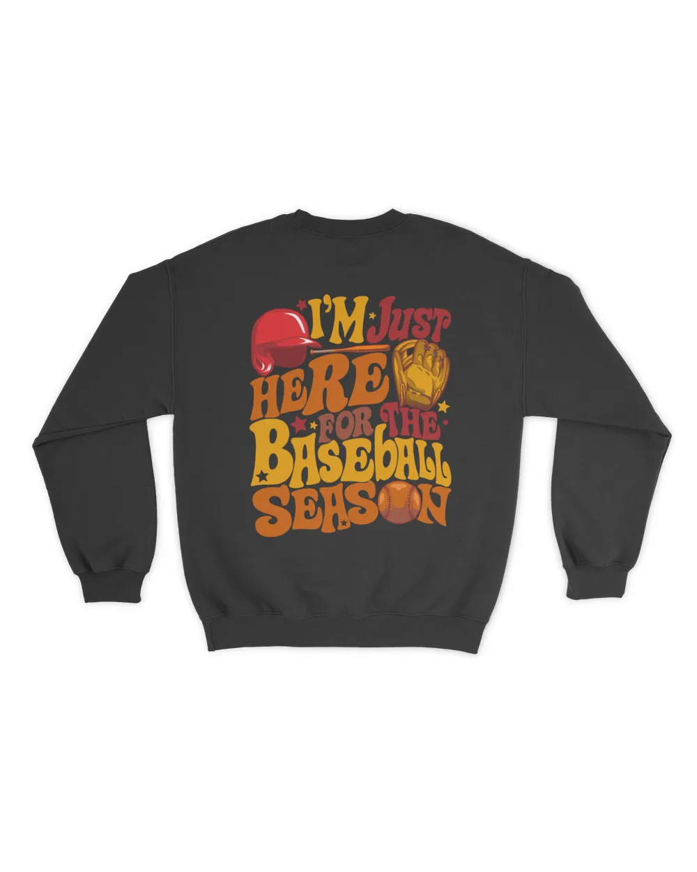 I'm just here for the baseball season shirt Unisex Premium Crewneck Sweatshirt black s