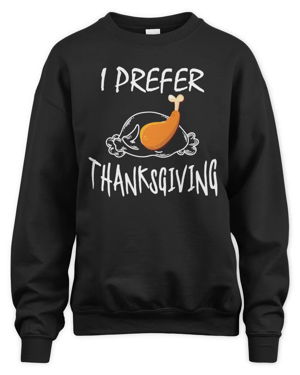 I Prefer Thanksgiving Day Food Lover Family Dinner Party Merch