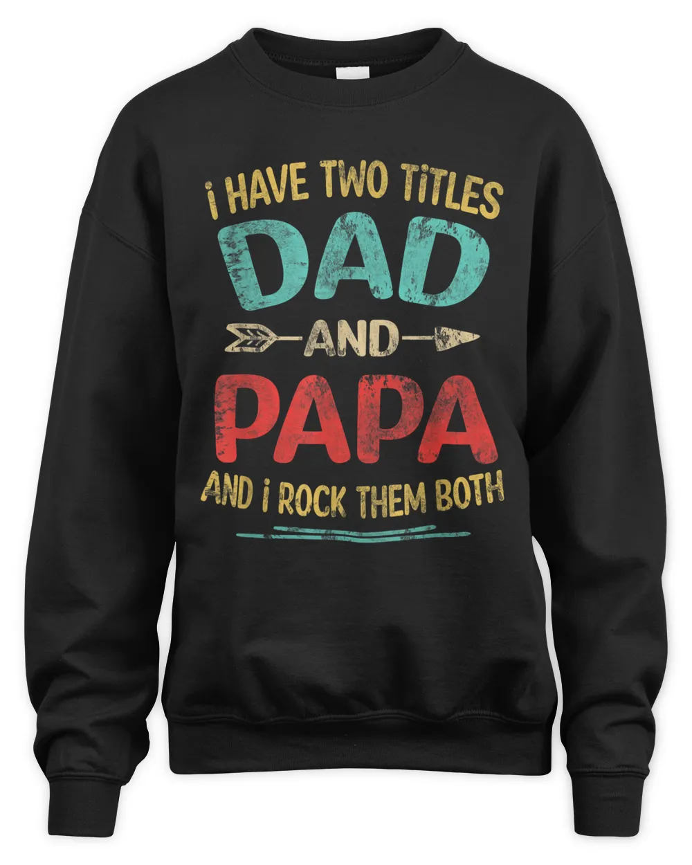Women I Have Two Titles Dad And Papa Funny Father's Day Dad Gift T-Shirt