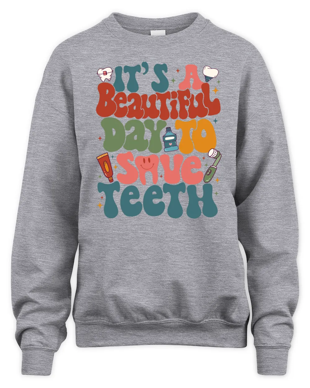 It's A Beautiful Day To Save Teeth Sweatshirt, Hoodies, Tote Bag, Canvas Unisex Premium Crewneck Sweatshirt sport-grey s