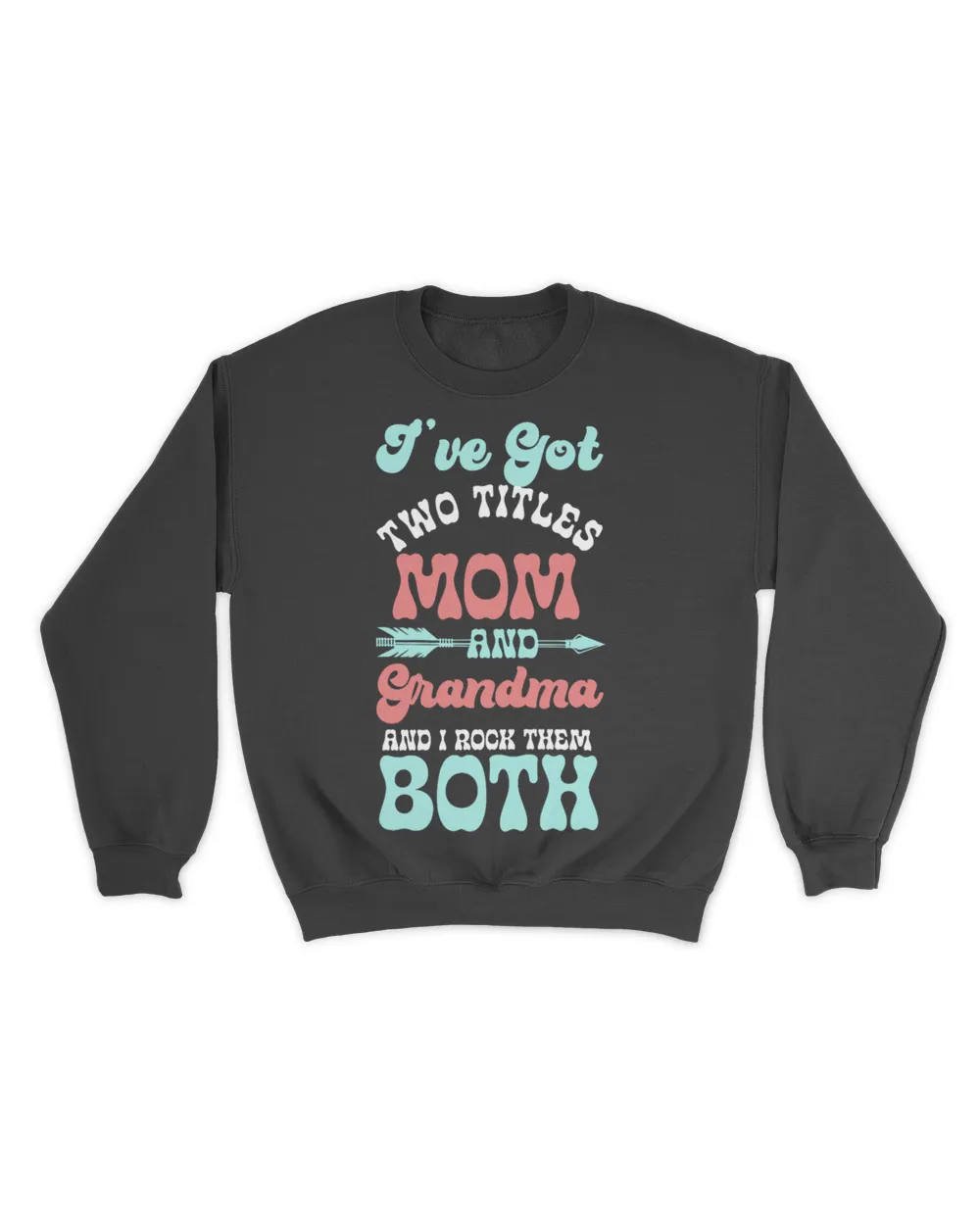 Ive Got Two Titles Mom And Grandma And I Rock Them Both 21