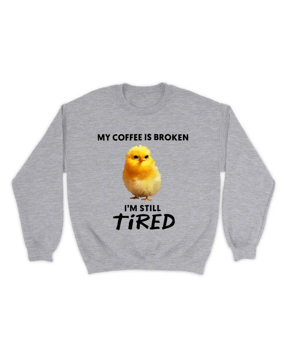 My Coffee is broken Im still tired Cute grumpy Chicken Art 21