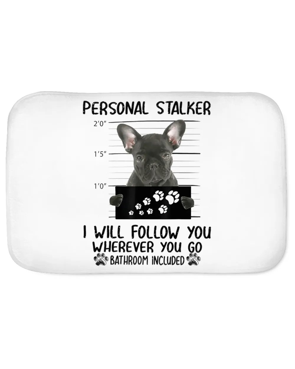 Personal Stalker  Personal Stalker Dog French Bulldog I Will Follow