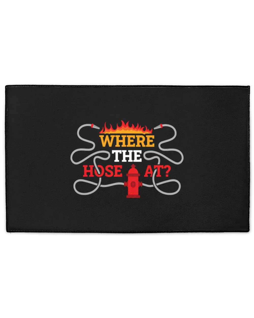 Where My Hose At  Where My Hose At Funny Firefighter Gift