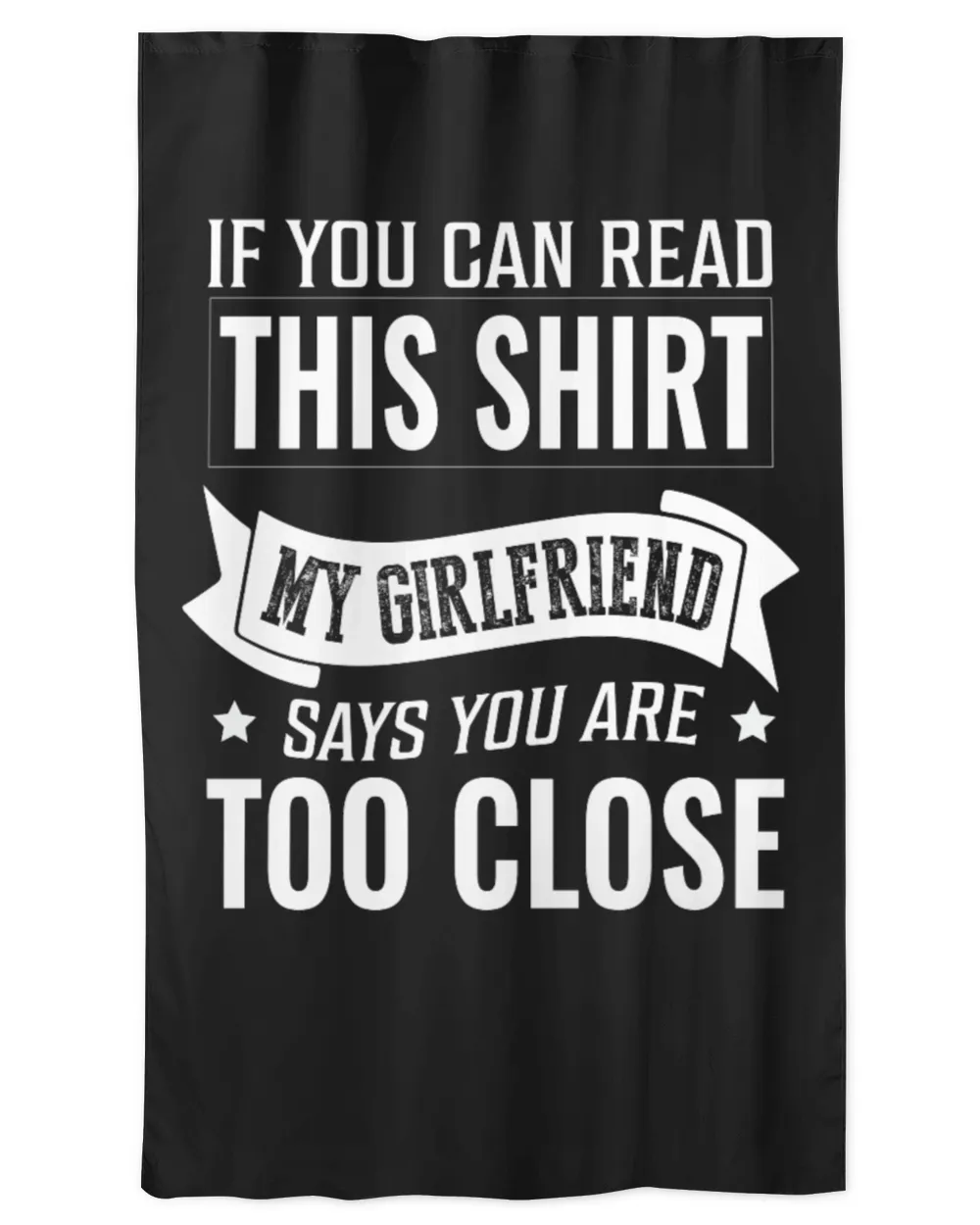 If You Can Read This My Girlfriend Says You're Too Close