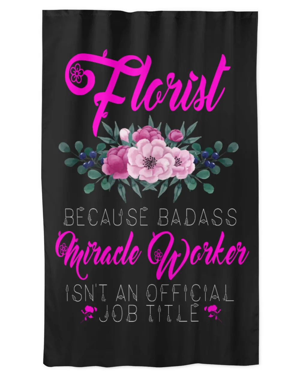 Florist Because Badass Miracle Worker Isn't An Official Job Title Gardening & Flower Plant