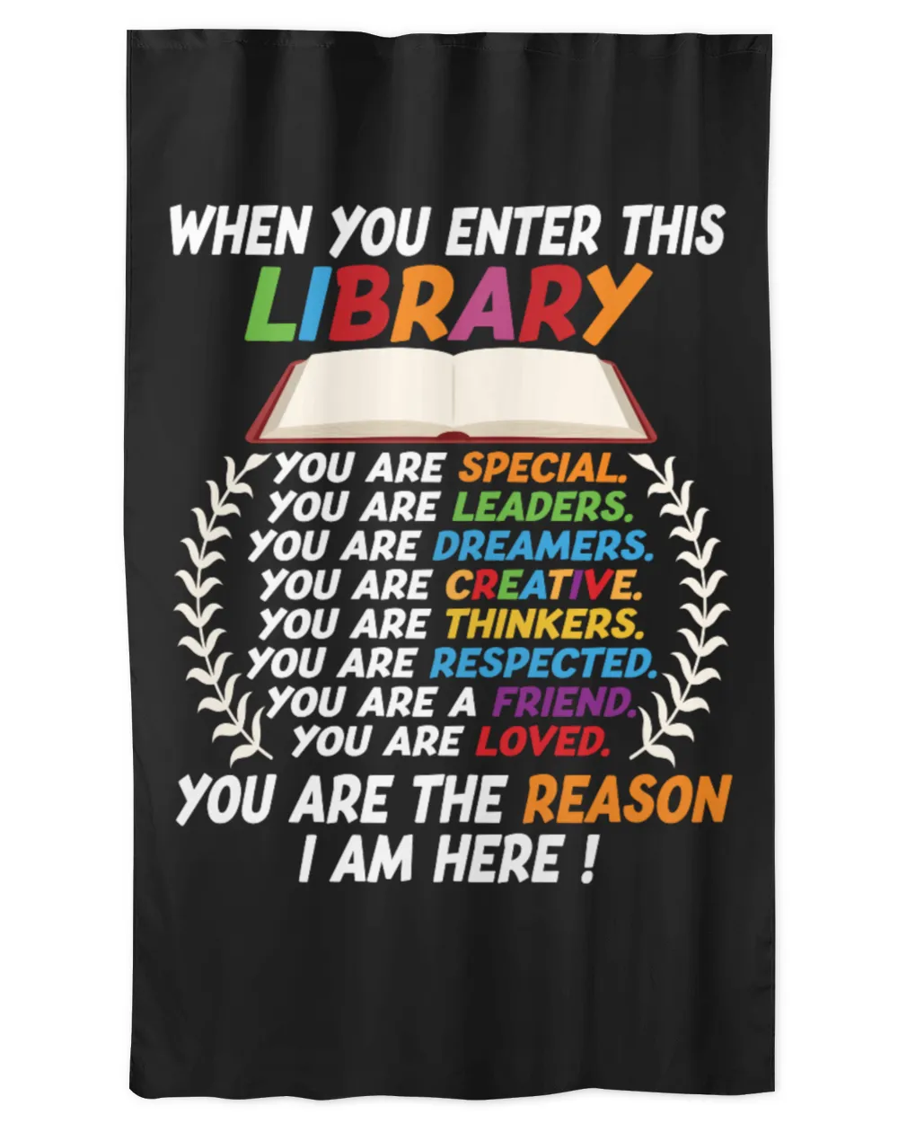 When You Enter This Library You Are Amazing You Are The Reason I Am Here