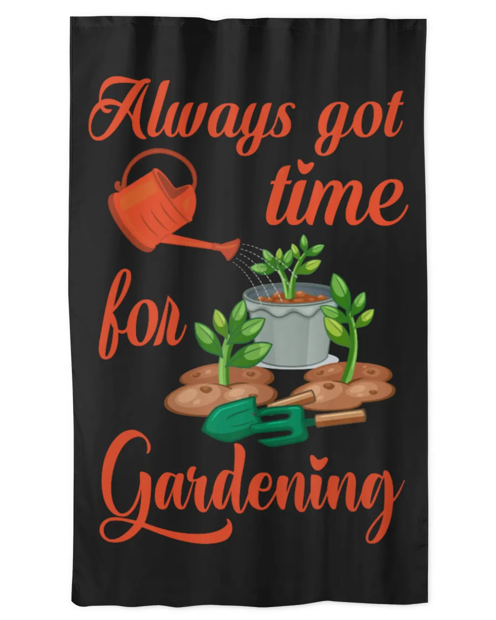 Always Got Time For Gardening & Tree Plant