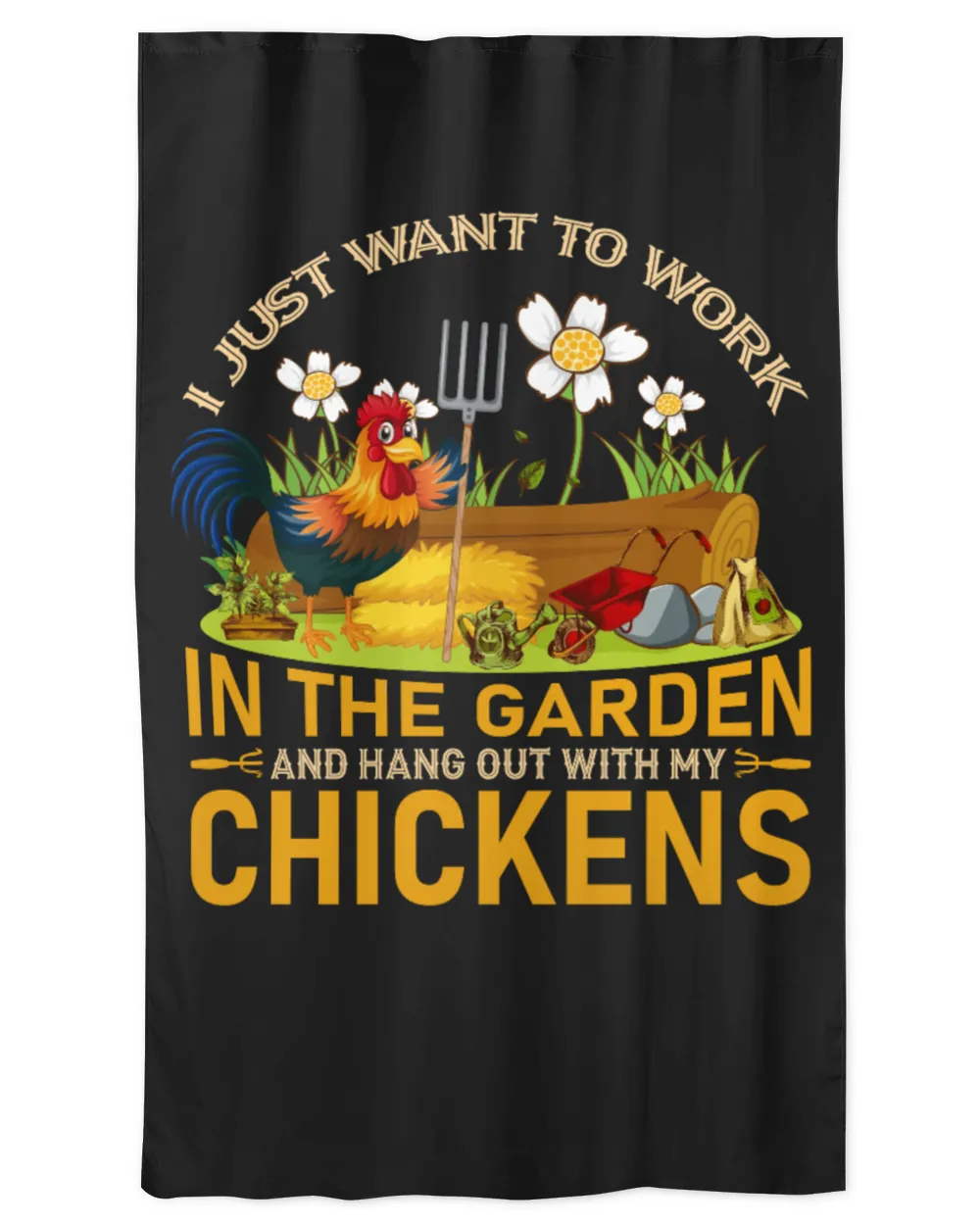 I Just Want To Work In The Garden And Hang Out With My Chickens