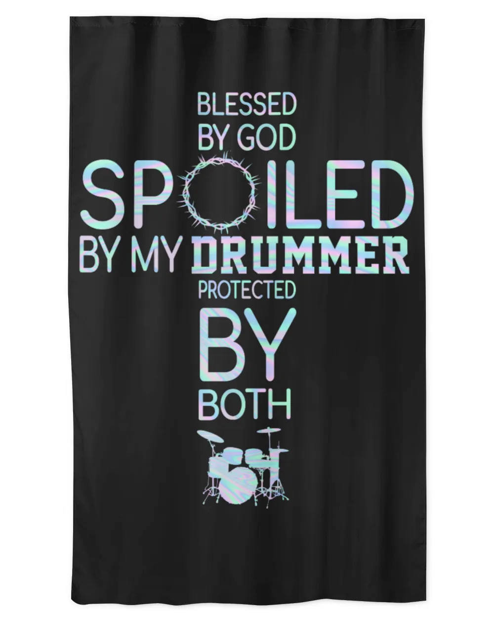 Drum Lover Blessed By God Spoiled By My Drummer Drumming
