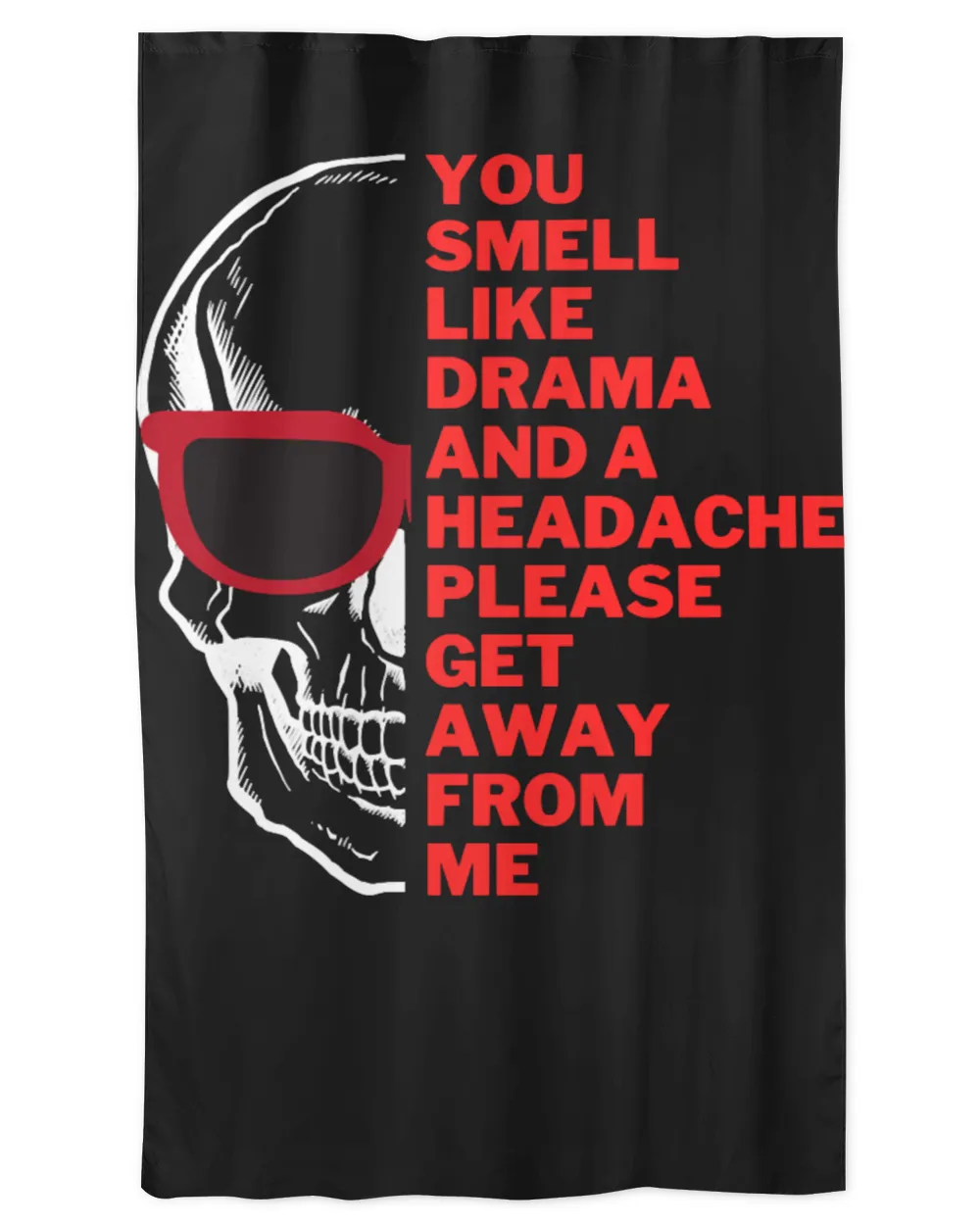 Skull Lover Skeleton You Smell Like Drama And A Headache Please Get Away From Skulls